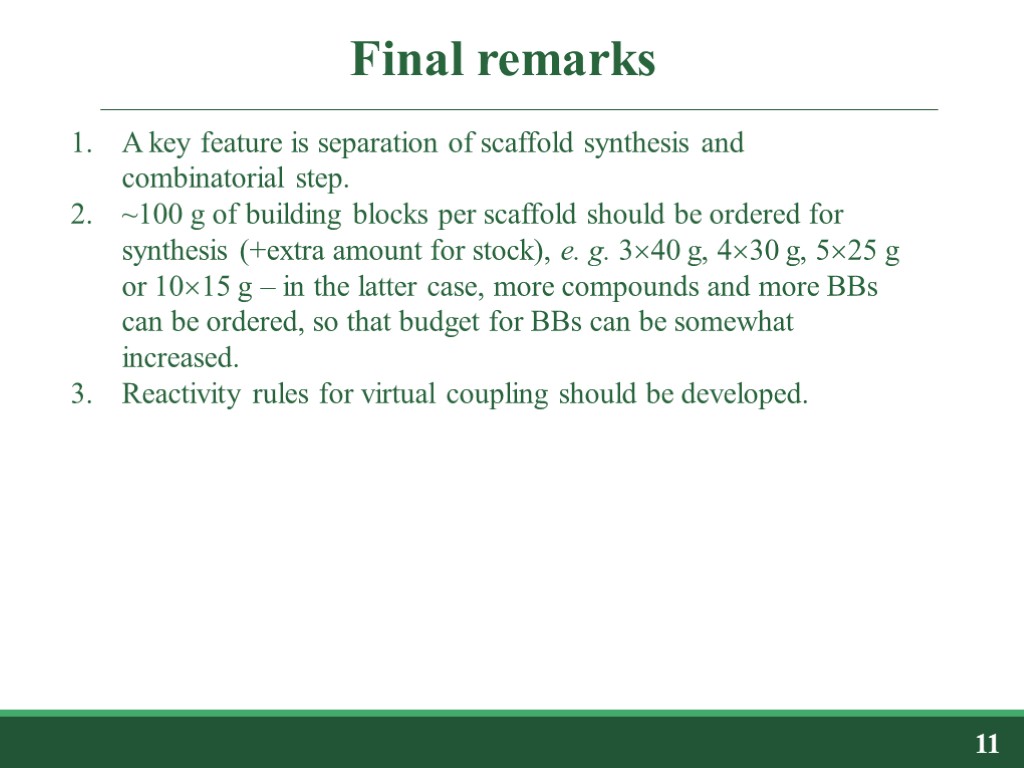 Final remarks 11 A key feature is separation of scaffold synthesis and combinatorial step.